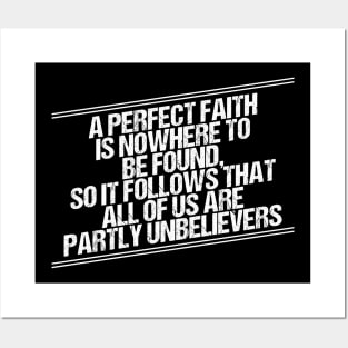 Perfect Faith Is Nowhere To Be Found Posters and Art